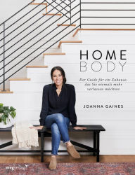 Title: Homebody: Der Guide für ein Zuhause, das Sie niemals mehr verlassen möchten, Author: Joanna Gaines