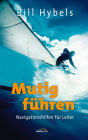 Mutig führen: Navigationshilfen für Leiter.