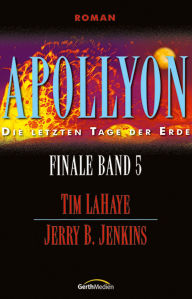 Title: Apollyon: Die letzten Tage der Erde, Author: Jerry B. Jenkins