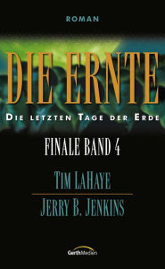 Title: Die Ernte: Die letzten Tage der Erde, Author: Jerry B. Jenkins