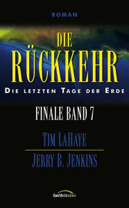 Title: Die Rückkehr: Die letzten Tage der Erde, Author: Jerry B. Jenkins