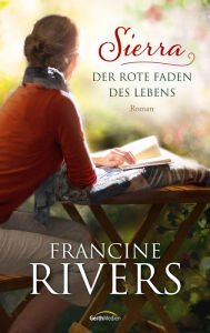 Title: Sierra - Der rote Faden des Lebens: Roman, Author: Francine Rivers