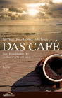 Das Cafe: Jeder braucht einen Ort, an dem er echt sein kann. Roman.