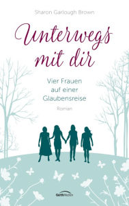 Title: Unterwegs mit dir: Roman, Author: Sharon Garlough Brown