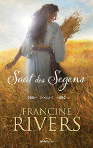 Title: Saat des Segens: Roman., Author: Francine Rivers