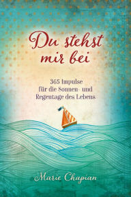 Title: Du stehst mir bei: 365 Impulse für die Sonnen- und Regentage des Lebens., Author: Marie Chapian