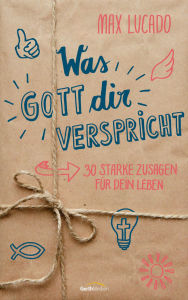 Title: Was Gott dir verspricht: 30 starke Zusagen für dein Leben., Author: Max Lucado