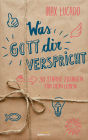 Was Gott dir verspricht: 30 starke Zusagen für dein Leben.
