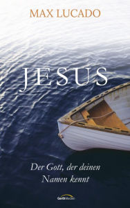 Title: Jesus: Der Gott, der deinen Namen kennt., Author: Max Lucado