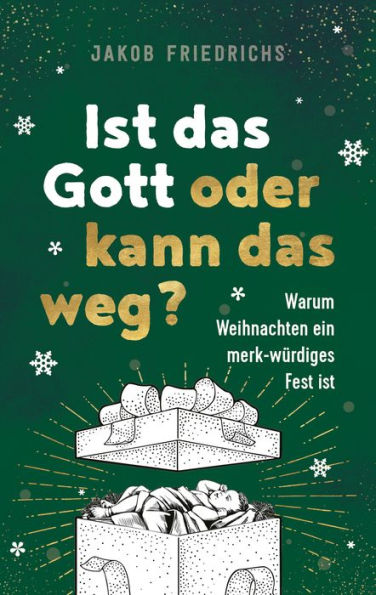 Ist das Gott oder kann das weg? - Weihnachtsausgabe: Warum Weihnachten ein merk-würdiges Fest ist.