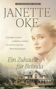 Title: Ein Zuhause für Belinda, Author: Janette Oke
