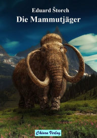 Title: Die Mammutjäger, Author: Eduard Storch