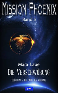 Title: Die Verschwörung: MISSION PHOENIX - Band 5, Author: Mara Laue