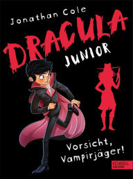 Title: Dracula junior: Vorsicht, Vampirjäger!, Author: Jonathan Cole