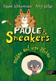 Title: Paule und Sneakers: Helden auf vier Pfoten, Author: Frauke Scheunemann