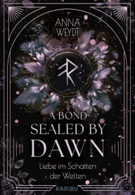 Title: A Bond Sealed by Dawn - Liebe im Schatten der Welten, Author: Anna Weydt