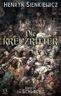 Die Kreuzritter. Band IV: Die Schlacht. Historischer Roman in vier Bänden mit Illustrationen von F. Schwormstädt