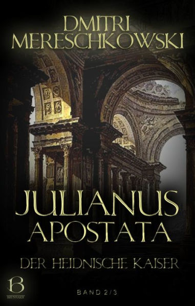 Julianus Apostata. Band 2: Der heidnische Kaiser