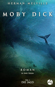 Title: Moby Dick. Band Zwei: Roman in zwei Bänden, Author: Herman Melville