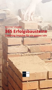Title: 365 Erfolgsbausteine: Coaching-Impulse für ein ganzes Jahr, Author: Werner Ziegler