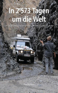 Title: In 2'573 Tagen um die Welt: Die Geschichte einer unvergesslichen Reise, Author: Paul Böhlen