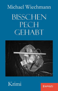 Title: Bisschen Pech gehabt: Krimi, Author: Michael Wiechmann