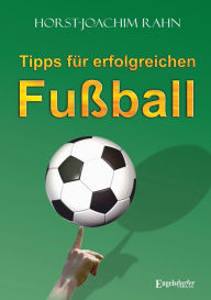 Title: Tipps für erfolgreichen Fußball, Author: Horst-Joachim Rahn