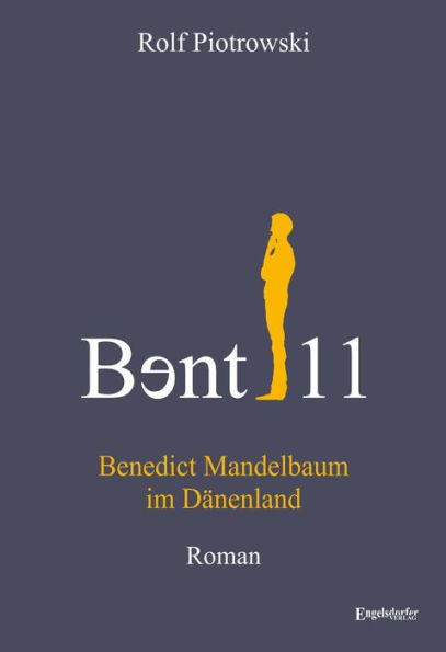 B?nt11 - Benedict Mandelbaum im Dänenland: Roman