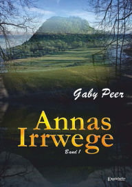 Title: Annas Irrwege (Band 1): Roman, Author: Gaby Peer