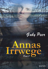 Title: Annas Irrwege (Band 2): Roman, Author: Gaby Peer