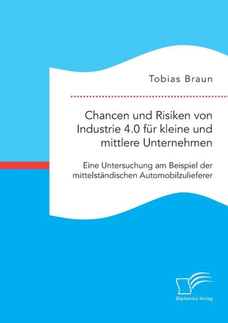 Chancen Und Risiken Von Industrie 4.0 Fï¿½r Kleine Und Mittlere ...