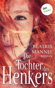 Title: Die Tochter des Henkers, Author: Beatrix Mannel