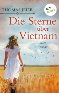 Title: Die Sterne über Vietnam: Roman, Author: Thomas Jeier