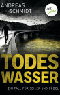 Todeswasser: Ein Fall für Seiler und Göbel - Zweiter Roman: Kriminalroman