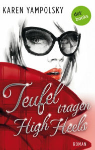 Title: Teufel tragen High Heels: Roman, Author: Karen Yampolsky