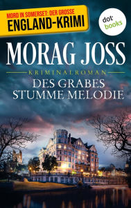 Title: Des Grabes stumme Melodie: Ein Fall f r Selkirk und Poole: Der dritte Fall, Author: Morag Joss