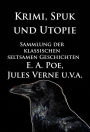 Krimi, Spuk und Utopie: Sammlung der klassischen seltsamen Geschichten