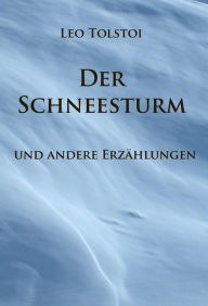 Title: Der Schneesturm: und andere Erzählungen, Author: Leo Tolstoy