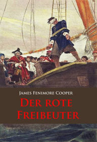 Title: Der rote Freibeuter: historischer Roman, Author: James Fenimore Cooper