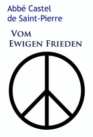 Title: Vom ewigen Frieden: 1713, Author: Abbé Castel de Saint-Pierre