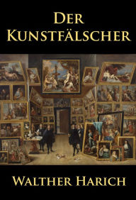 Title: Der Kunstfälscher: Krimi, Author: Walther Harich