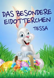 Title: Das besondere Eidotterchen, Author: Tessa