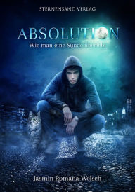 Title: Absolution: Wie man eine Sünde überlebt, Author: Jasmin Romana Welsch