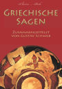 Griechische Sagen: Die schönsten Sagen des klassischen Altertums (Illustriert): Prometheus, Herkules, Ikarus, Ödipus, die Argonauten, Troja, Odysseus u.v.m.