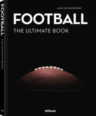 Title: Football - The Ultimate Book, Author: Alex von Kuczkowski