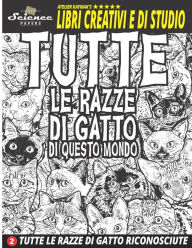 Title: Tutte Le Razze Di Gatto Di Questo Mondo: Tutte Le Razze Di Gatto Riconosciute, Author: Alice Kaymak