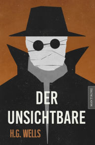 Title: Der Unsichtbare: Ein SciFi Klassiker von H.G. Wells, Author: H. G. Wells