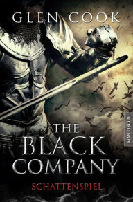 Title: The Black Company 4 - Schattenspiel: Ein Dark-Fantasy-Roman von Kult Autor Glen Cook, Author: Glen Cook