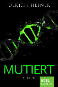 Title: Mutiert: Thriller, Author: Ulrich Hefner