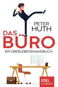 Title: Das Büro: Ein Überlebenshandbuch, Author: Peter Huth